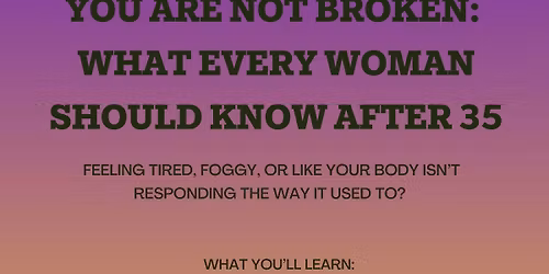 You Are Not Broken: What Every Woman Should Know After 35 with Danielle Cushion