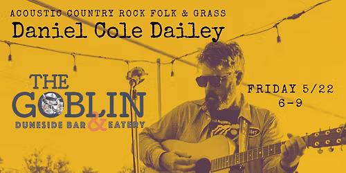Daniel Cole Dailey Live and Acoustic at Goblin Duneside Eatery and Bar - Friday Night Music