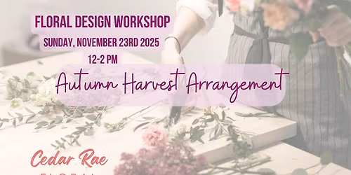 Floral Design Workshop: Autumn Harvest