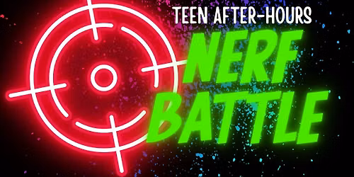 Teen After-Hours: Nerf Battle