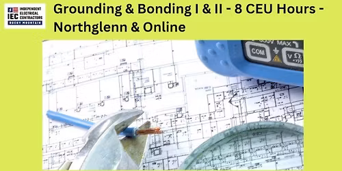Grounding & Bonding I & II - 8 CEU Hours - Northglenn & Online