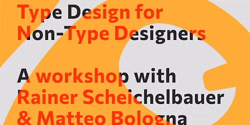 Type Design for Non-Type Designers: Rainer Scheichelbauer & Matteo Bologna