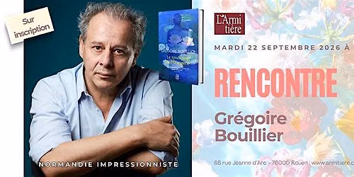 Rencontre avec Gr\u00e9goire Bouillier \/ Normandie Impressionniste