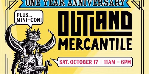 One Year Anniversary & Mini-Con at Outland Mercantile