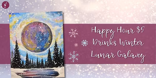 Happy Hour $5 Drinks Winter Lunar Galaxy
