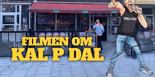 Filmen om Kal P Dal - P\u00e5 House Of Blues Borl\u00e4nge