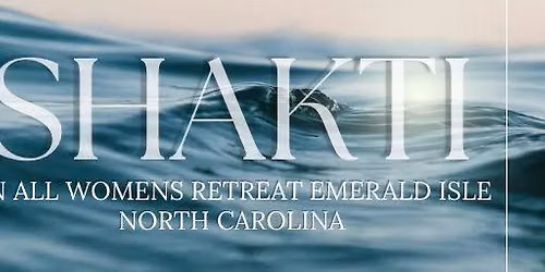 SHAKTI: Women's Yoga Retreat in Emerald Isle