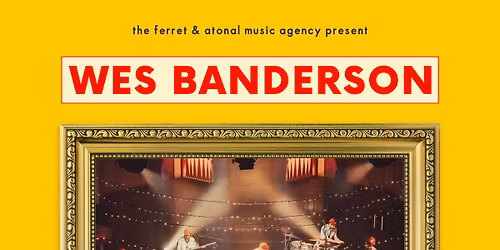WES BANDERSON - The Music of Wes Anderson - Sat 29th Nov - The Ferret - Preston