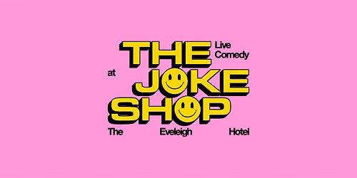 The Joke Shop - Live Comedy at The Eveleigh Hotel