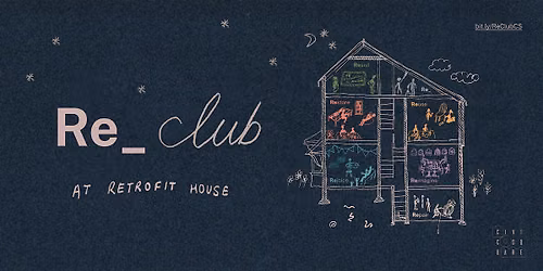 Re_ Club at Retrofit House