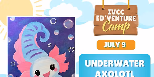 Underwater Axolotl Painting Camp | IVCC on Campus