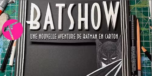 Le BATSHOW au Minifest