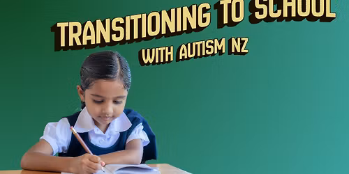 Wh\u0101nau Workshop - Transitioning to School From ECE with Autism NZ