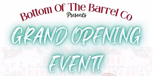 Bottom of The Barrel Co Grand Opening