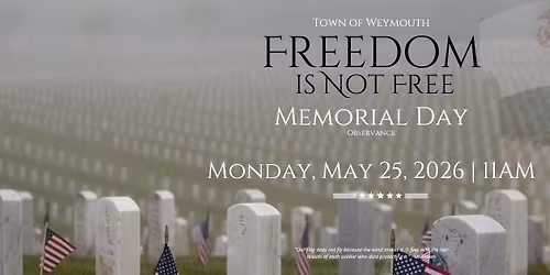 Weymouth's Memorial Day Ceremony - Freedom is Not Free. 