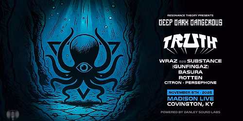 Deep Dark & Dangerous w\/ TRUTH, Wraz b2b Substance, Basura, Rotten, and more!