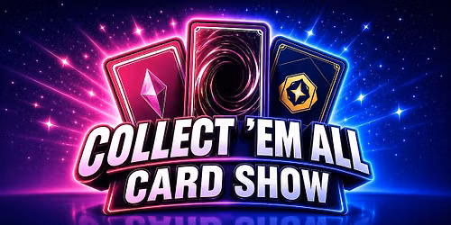 Collect \u2018Em All Card Show - Warwick University