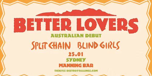 Better Lovers | Sydney | Debut Australian Tour w\/ Split Chain & Blind Girls | Manning Bar