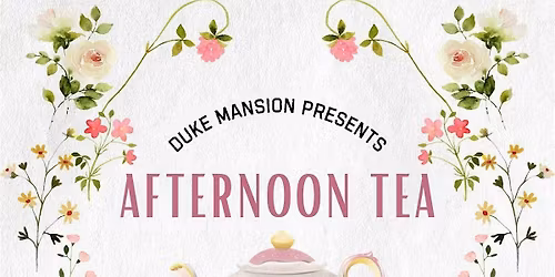 Duke Mansion Presents Afternoon Tea