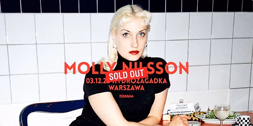 SOLD OUT! MOLLY NILSSON \u2022 03.12.2025 \u2022Warszawa