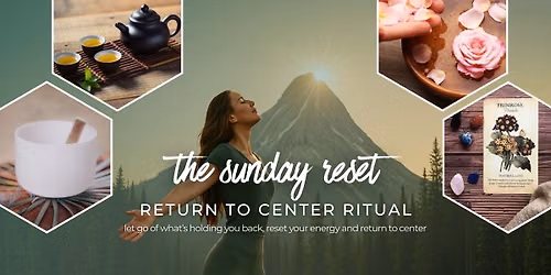 The Sunday Reset: Return to Center Ritual