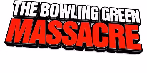 The Bowling Green Massacre Part 2