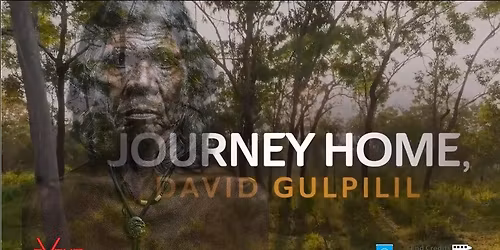 JOURNEY HOME DAVID GULPILIL (M) Au 89min