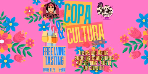 Copa y Cultura! FREE Wine Tasting at East Frank