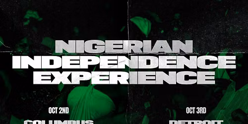 NEW DAWN: NIGERIAN INDEPENDENCE EXPERIENCE COLUMBUS\ud83c\uddf3\ud83c\uddec