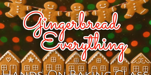 Gingerbread Everything Baking Class