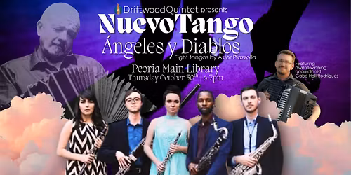 Driftwood Quintet presents: "Nuevo Tango: \u00c1ngeles y Diablos" @ The Peoria Main Library