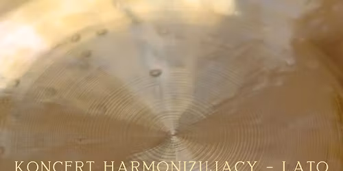 Koncert Harmonizuj\u0105cy - Lato - Ogie\u0144 - Serce - Rado\u015b\u0107
