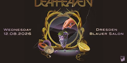 DEAFHEAVEN w\/ L\u00d6RI & CRUSHING SWANS \u25e5\u25e3 Blauer Salon, Dresden