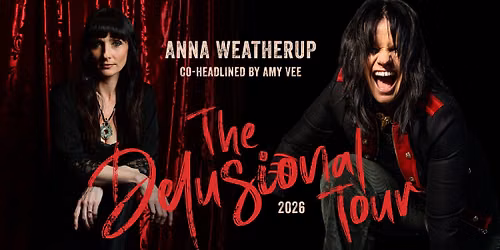 DUBBO - The Delusional Tour with Anna Weatherup & Amy Vee
