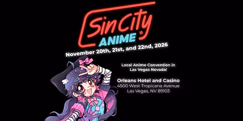 Sin City Anime 2026 - Anime Convention Las Vegas, NV