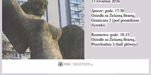 Urbanistyka wi\u0119cej-ni\u017c-ludzka. Wok\u00f3\u0142 Osiedla za \u017belazn\u0105 Bram\u0105 (1965\u20132026). Spacer i rozmowa