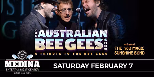 THE AUSTRALIAN BEE GEES SHOW - A Tribute To The Bee Gees with guest The 70\u2019s Magic Sunshine Band