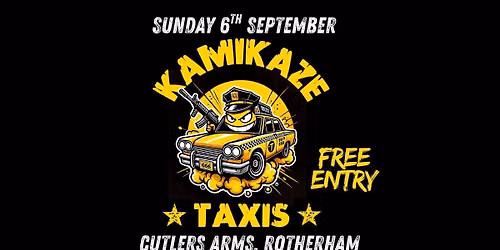 Kamikazi Taxi - Free Entry - Rotherham 