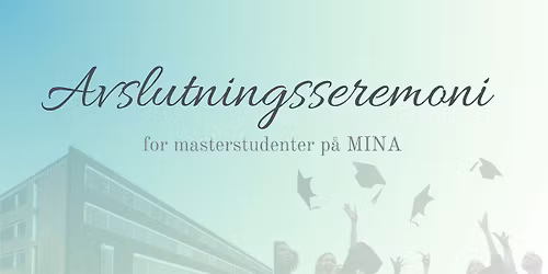 Avslutningssermoni for masterstudenter MINA 2026