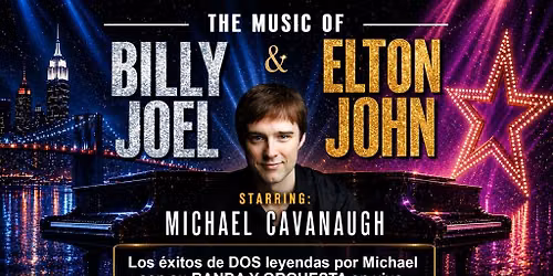 The Music of Billy Joel and Elton John starring Michael Cavanaugh