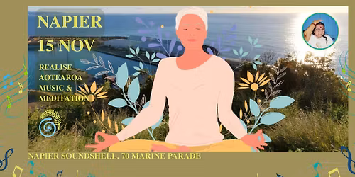 Realise New Zealand Aotearoa \u2013 Napier Music & Meditation Tour Events