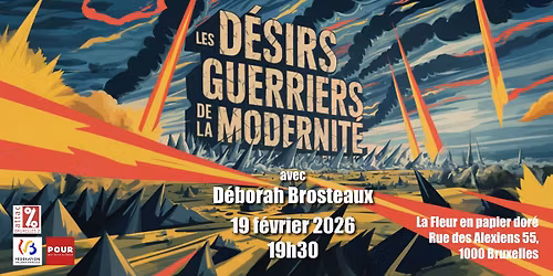 Les D\u00e9sirs guerriers de la modernit\u00e9, avec D\u00e9borah Brosteaux