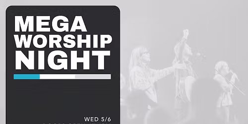 MEGA Worship Night at New Life - May 6, 26