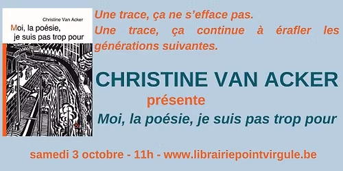 Christine Van Acker pr\u00e9sente "Moi, la po\u00e9sie, je suis pas trop pour"
