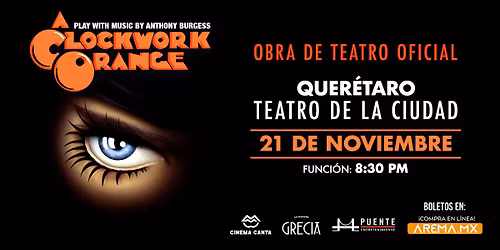 La Naranja Mec\u00e1nica Obra de Teatro Oficial en Quer\u00e9taro 2025