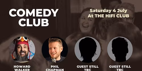 Comedy Club with Howard Walker, Phil Chapman & two more guests TBC (1st act onstage 6.45pm)