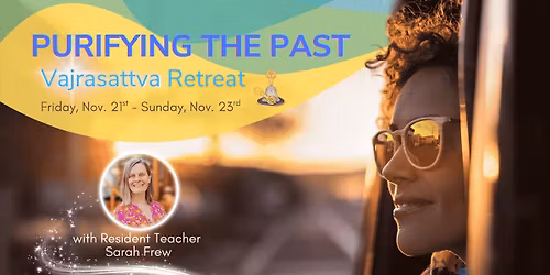 \u2728 Purifying the Past: A Vajrasattva Purification Retreat \u2728