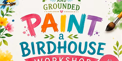 Paint a birdhouse workshop!