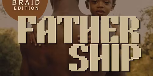 FATHERSHIP: LEARN HOW TO BRAID EDITION