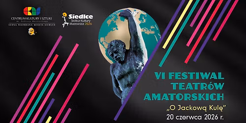 VI Festiwal Teatr\u00f3w Amatorskich O JACKOW\u0104 KUL\u0118 w Siedlcach